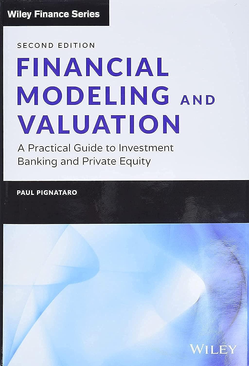 Book Review Financial Modeling and Valuation A Practical Guide to Investment Banking and Private Equity: A Deep Dive into its Insights