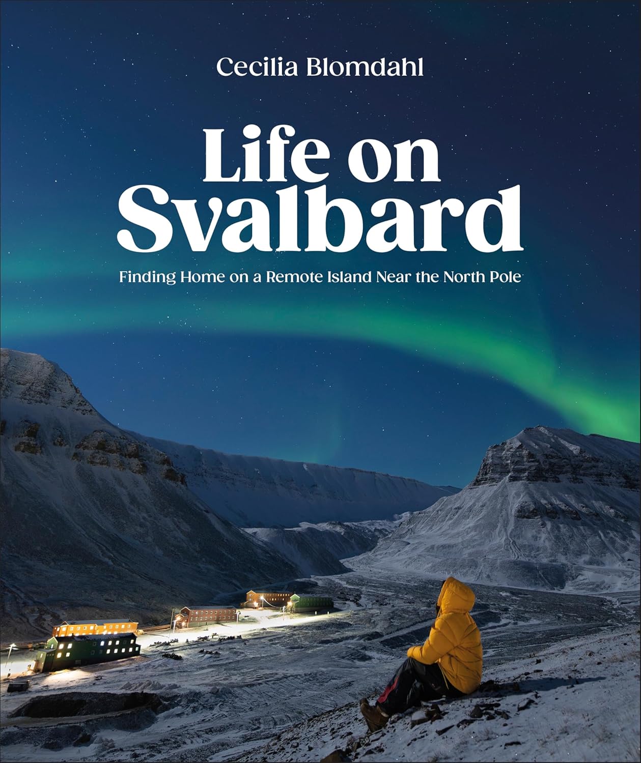 Book Review Life on Svalbard Finding Home on a Remote Island Near the North Pole